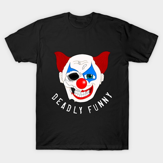 Deadly Funny T-Shirt by beaston1995